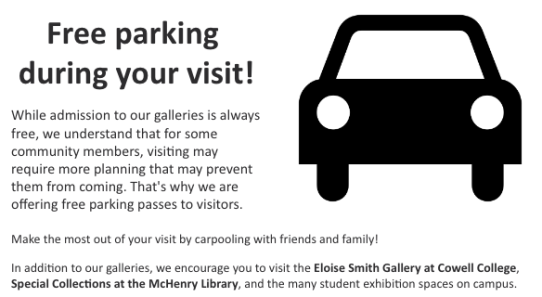 Free parking during your visit to the Sesnon Art Galleries offered in exchange for filling out a visitor's survey